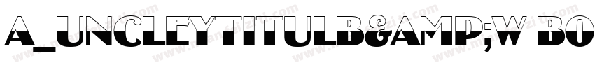 a_UncleyTitulB&W Bold字体转换